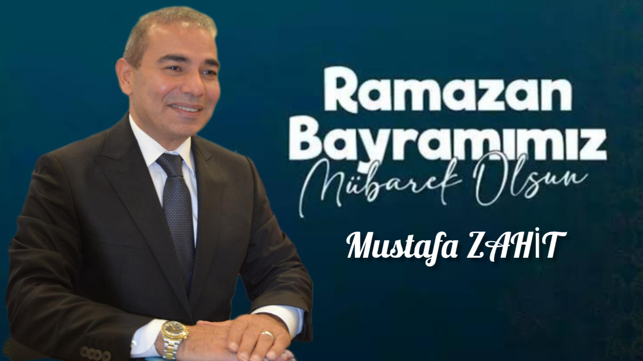 Mustafa Zahit’ten Bayram Mesajı: “Birbirimize Daha Sıkı Kenetlenmeliyiz”