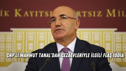 CHP’li Mahmut Tanal’dan Cezaevleriyle İlgili Flaş İddia: “Sincan Cezaevi’nde İsrail’le Bağlantılı Ürünler Satılıyor”