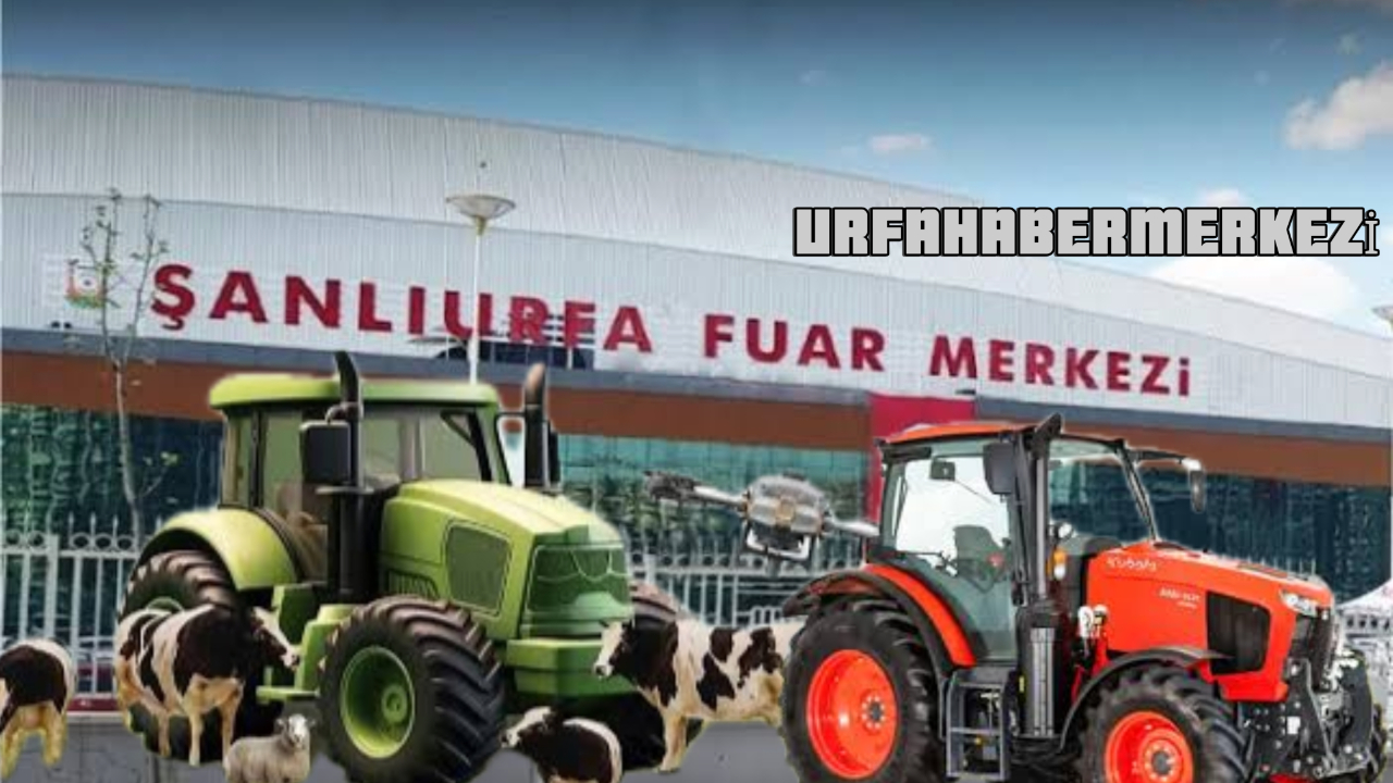 Şanlıurfa, Tarımın Kalbi Oluyor! 11. Gıda, Tarım ve Hayvancılık Fuarı Başlıyor