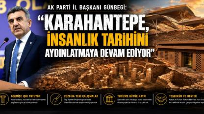 AK Parti İl Başkanı Günbegi: “Karahantepe, İnsanlık Tarihini Aydınlatmaya Devam Ediyor”