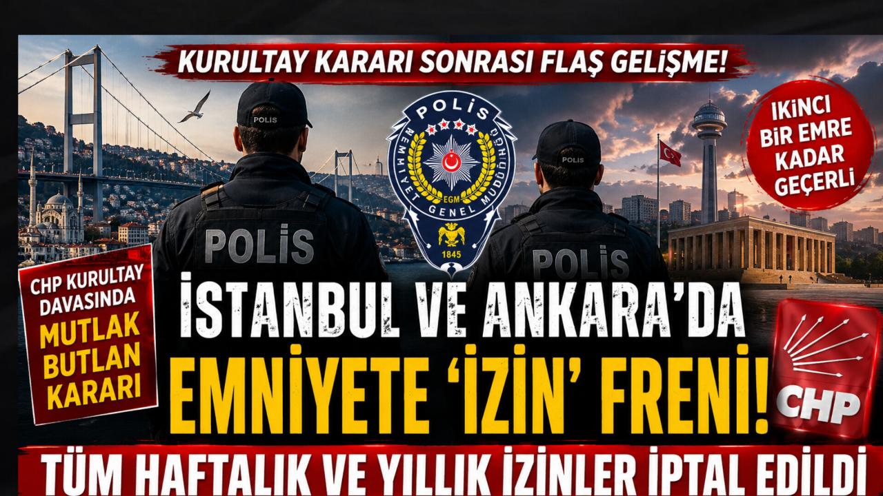 Ankara ve İstanbul’da Emniyete “İzin” Freni: Kurultay Kararı Sonrası Tüm İzinler Durduruldu