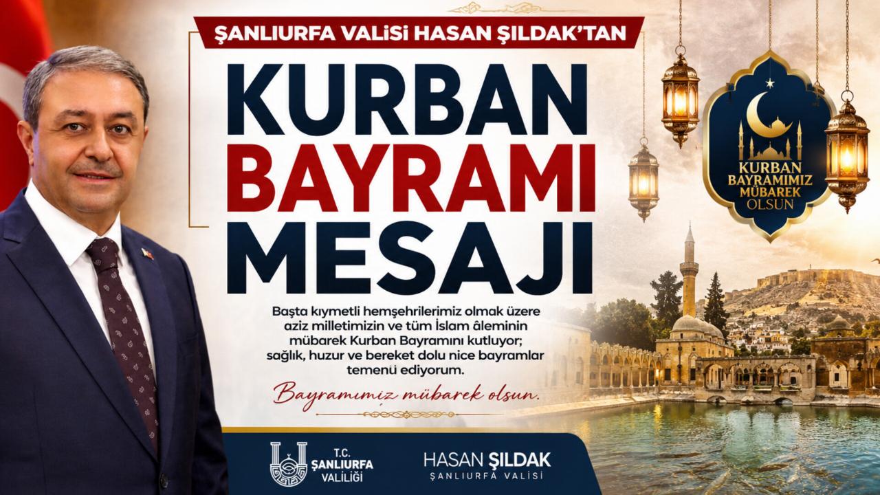 Şanlıurfa Valisi Hasan Şıldak’tan Kurban Bayramı Mesajı