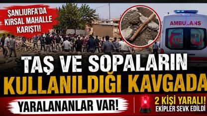 Şanlıurfa’da Kırsal Mahalle Karıştı: Taş ve Sopaların Kullanıldığı Kavgada Yaralananlar Var