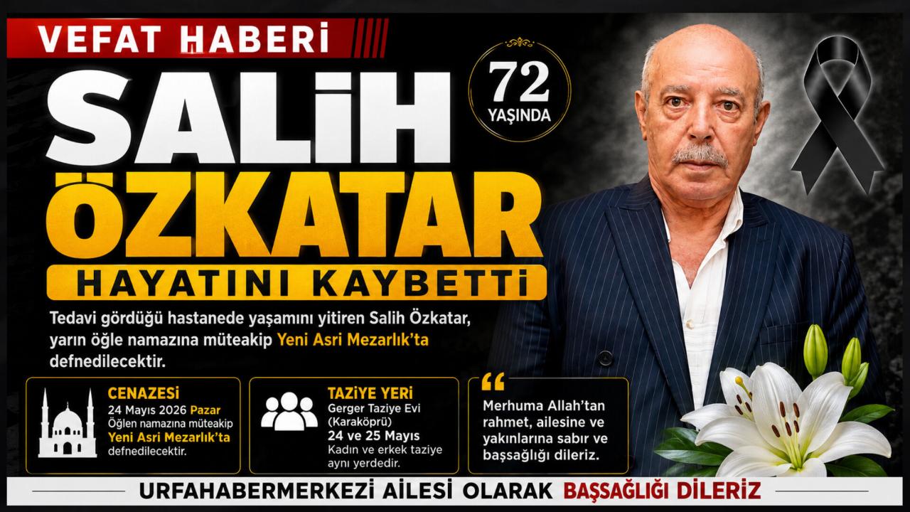 Şanlıurfa’da Salih Özkatar Hayatını Kaybetti