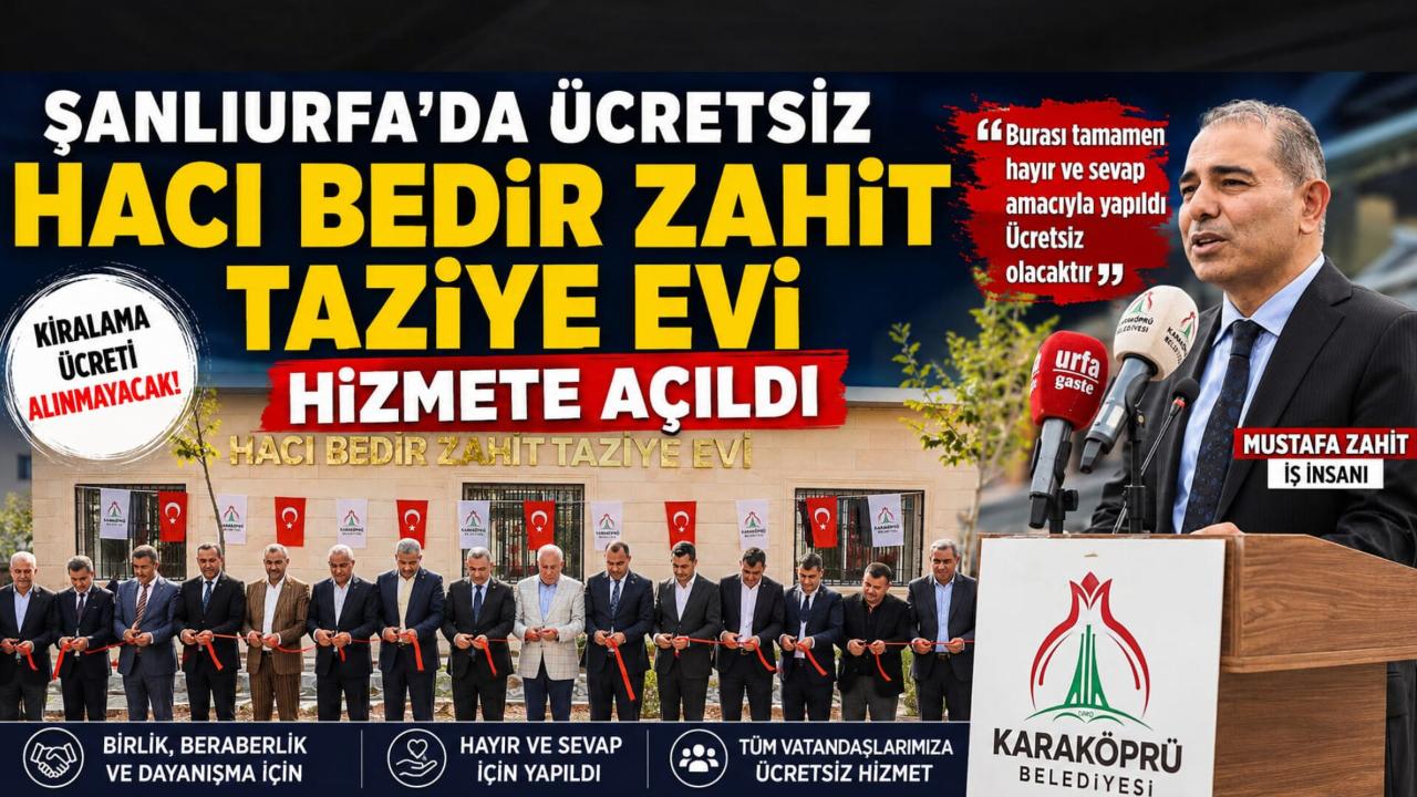 Şanlıurfa’da Ücretsiz “Hacı Bedir Zahit Taziye Evi” Hizmete Açıldı