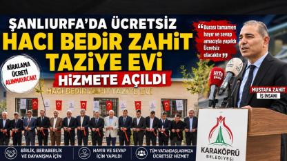 Şanlıurfa’da Ücretsiz “Hacı Bedir Zahit Taziye Evi” Hizmete Açıldı
