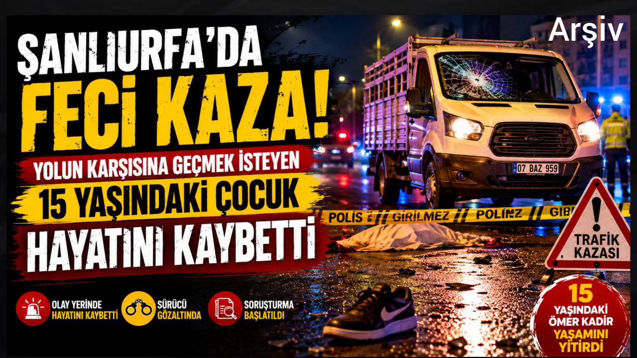 Eyyübiye’de Feci Kaza: Yolun Karşısına Geçmek İsteyen 15 Yaşındaki Çocuk Hayatını Kaybetti
