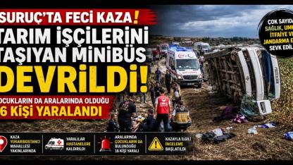 Suruç'ta Tarım İşçilerini Taşıyan Minibüs Devrildi: Çocukların da Aralarında Bulunduğu 16 Yaralı